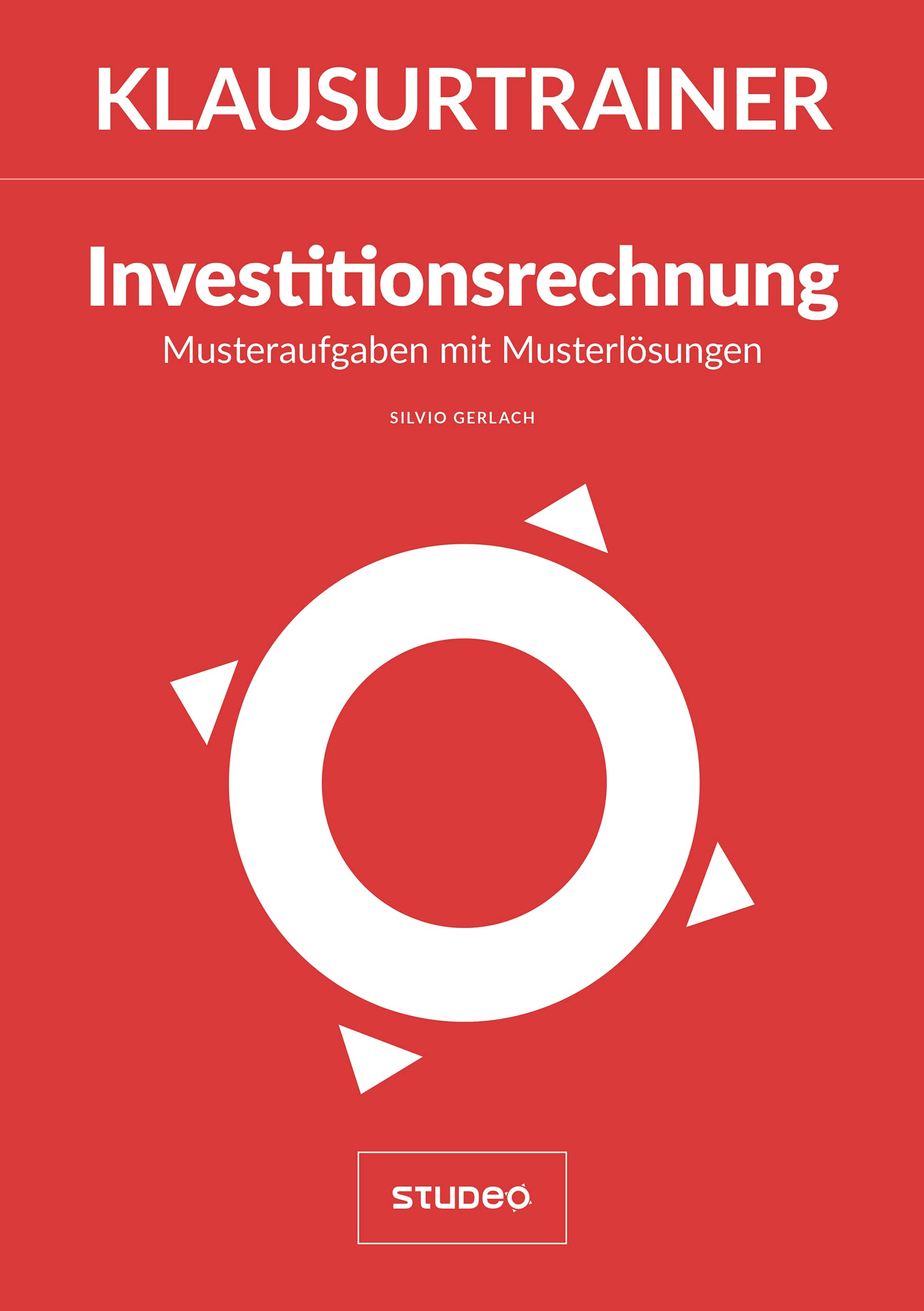 Klausurtrainer Investitionsrechnung - "Musteraufgaben mit Musterlösungen" Law