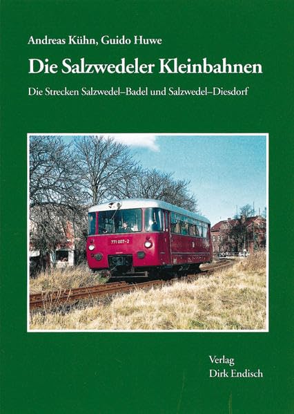 Die Salzwedeler Kleinbahnen: Die Strecken Salzwedel - Baden und Salzwedel - Diesdorf Leisure, Home & Garden