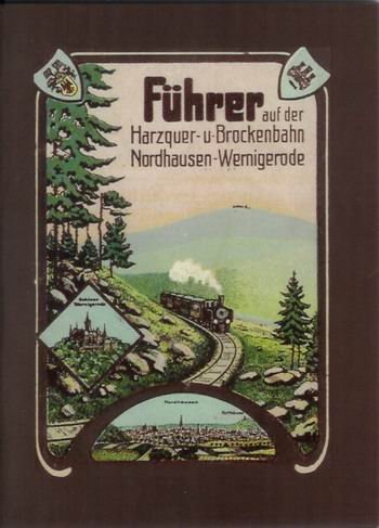 Führer auf der Harzquer- und Brockenbahn Nordhausen-Wernigerode: Der Harz und die Brocken-Gebirgs- und Harzquerbahn Business & Technology