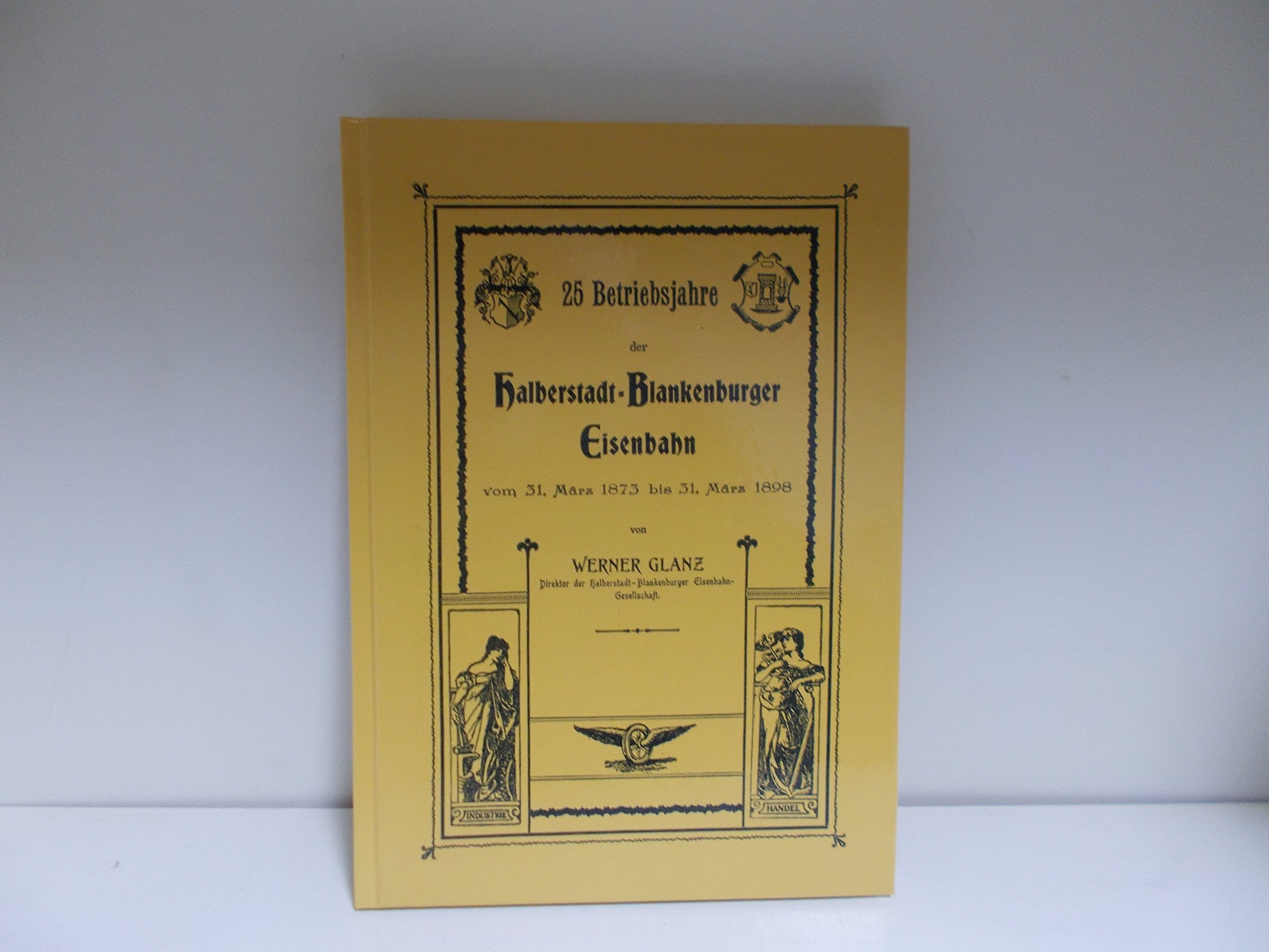 25 Betriebsjahre der Halberstadt - Blankenburger Eisenbahn - Glanz, Werner book
