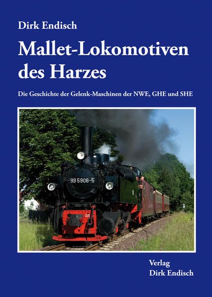 Mallet-Lokomotiven des Harzes: Die Geschichte der Gelenk-Maschinen der NWE, GHE und SHE Natural Sciences