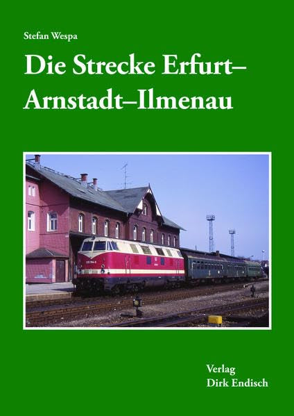 Die Strecke Erfurt - Arnstadt - Ilmenau Reference Books