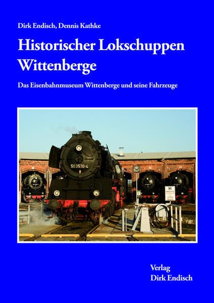 Historischer Lokschuppen Wittenberge: Das Eisenbahnmuseum Wittenberge und seine Fahrzeuge Reference Books