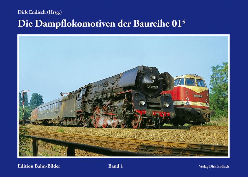 Die Dampflokomotiven der Baureihe 01.5: Edition Bahn-Bilder, Band 1 Natural Sciences