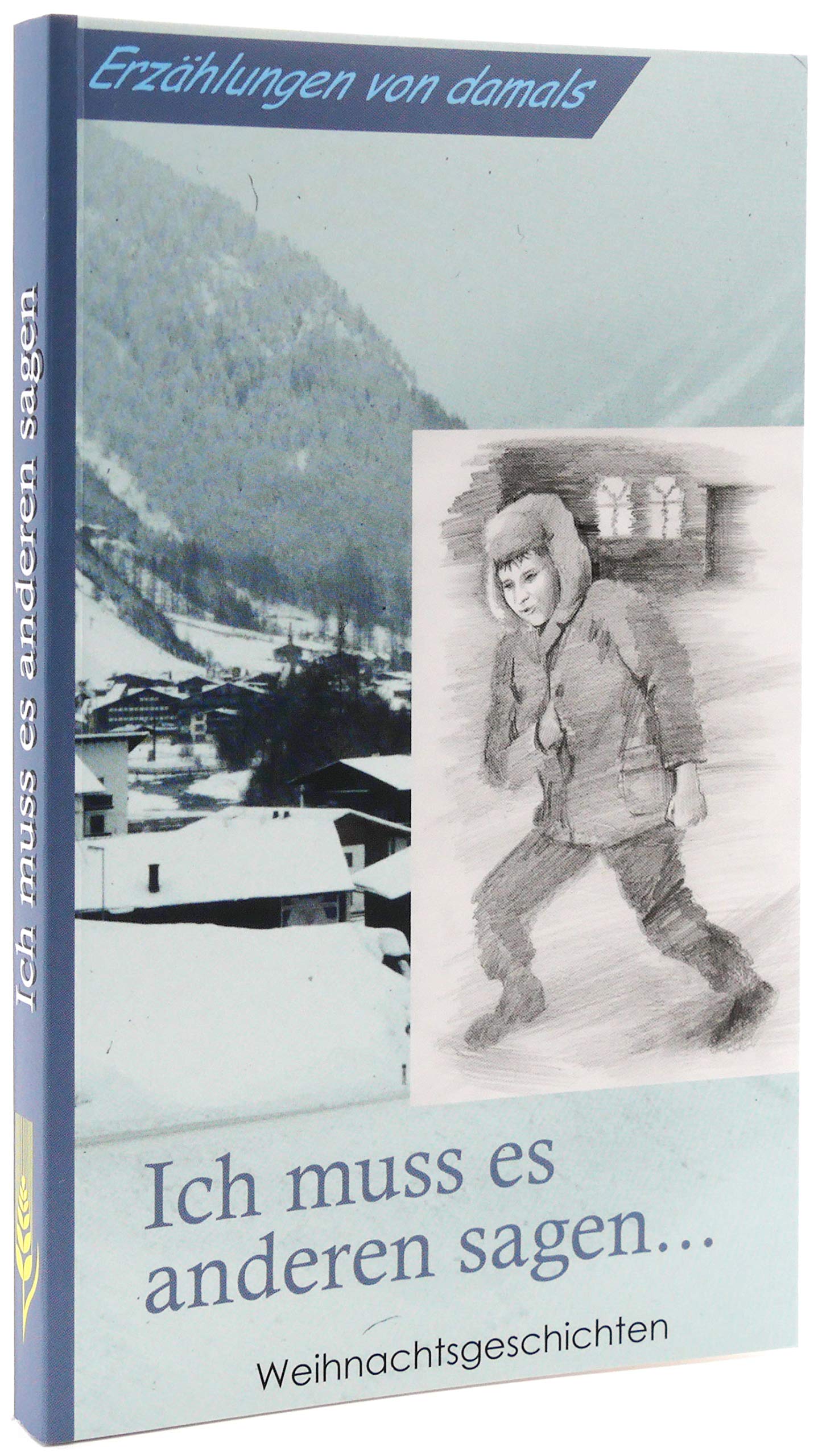 Ich muss es anderen sagen: Erzählungen von damals /Weihnachtsgeschichten Historical Fiction