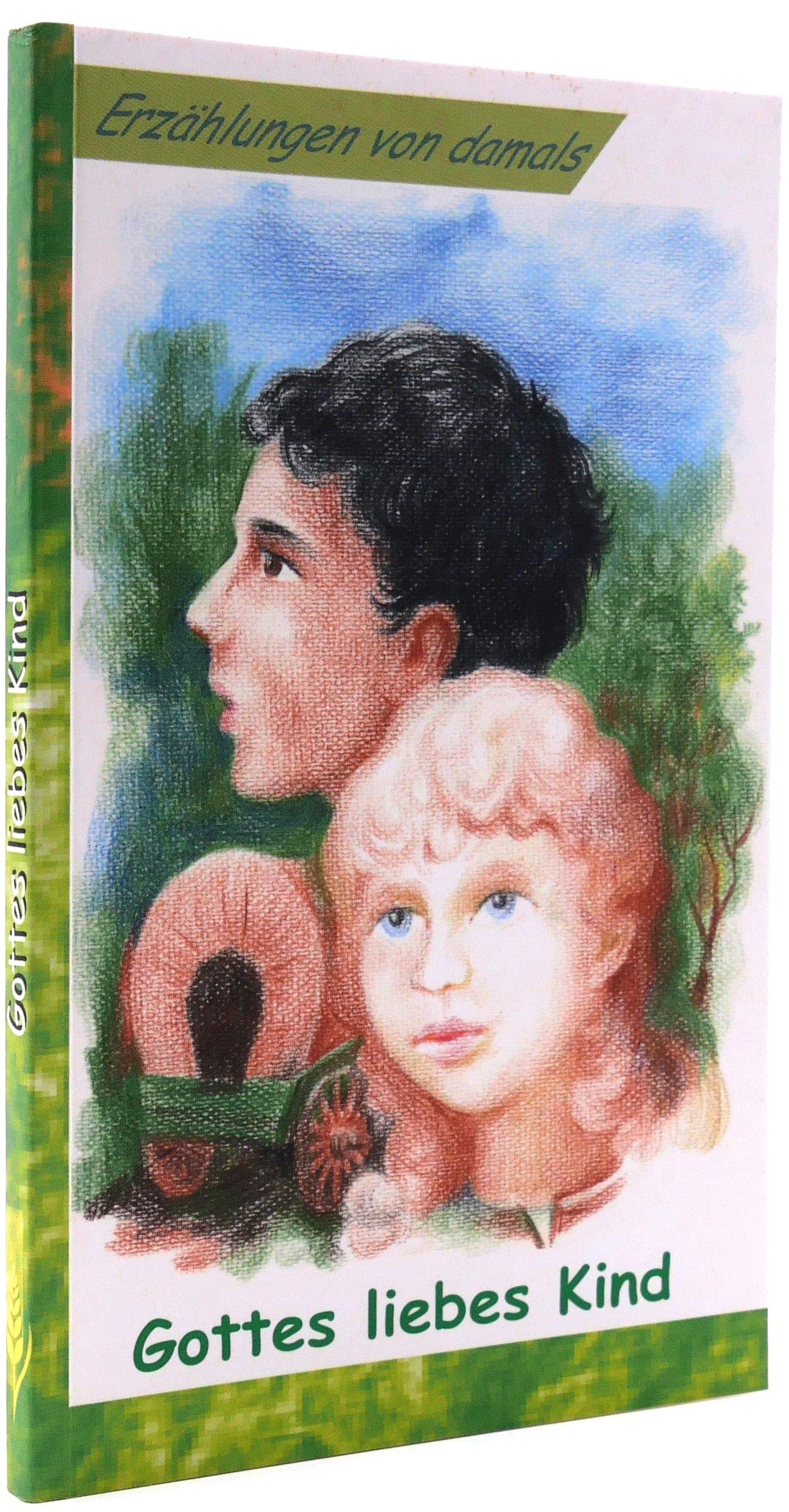Gottes liebes Kind: Erzählungen von damals Novels & Short Stories