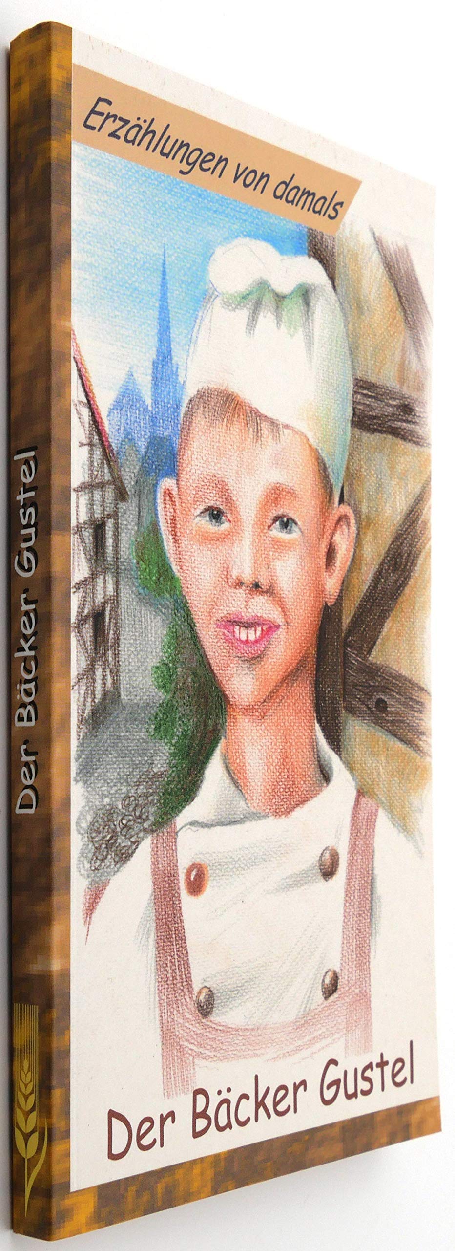 Der Bäcker Gustel: Erzählungen von damals Novels & Short Stories