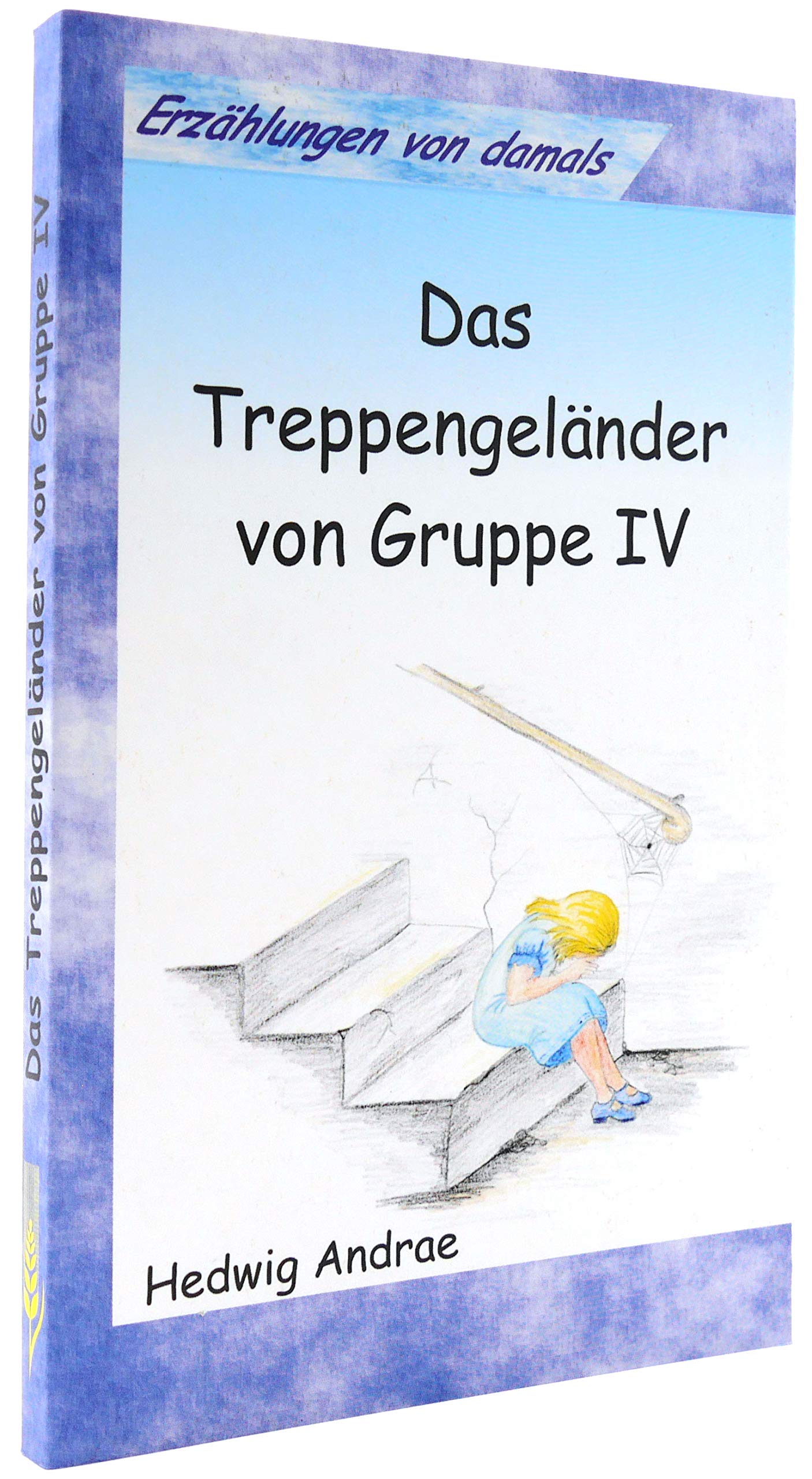Das Treppengeländer von Gruppe IV: Erzählungen von damals - Hedwig Andrae book