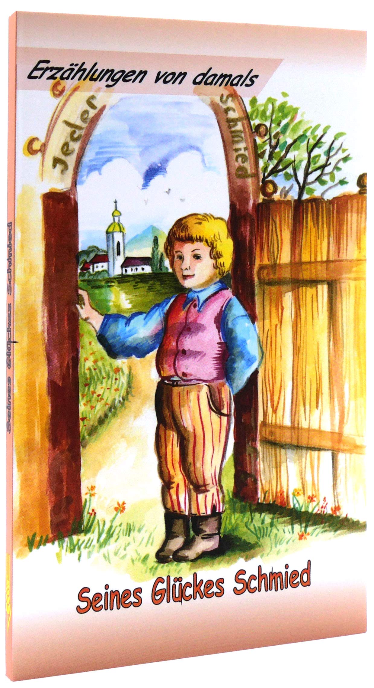 Seines Glückes Schmied (Erzählungen von damals) Novels & Short Stories