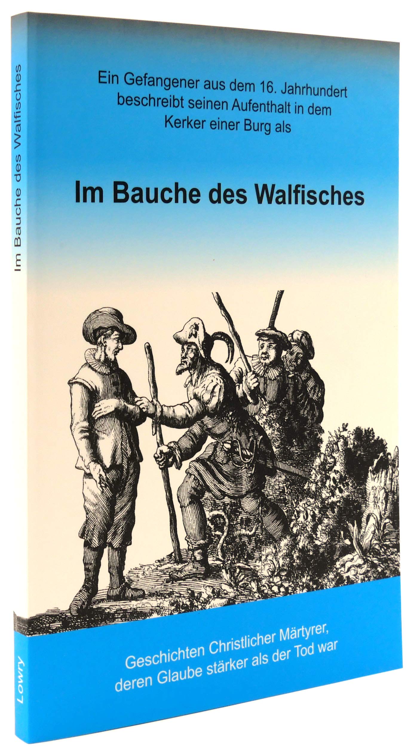 Im Bauche des Walfisches: Geschichten Christlicher Märtyrer, deren Glaube stärker als der Tod war Historical Fiction