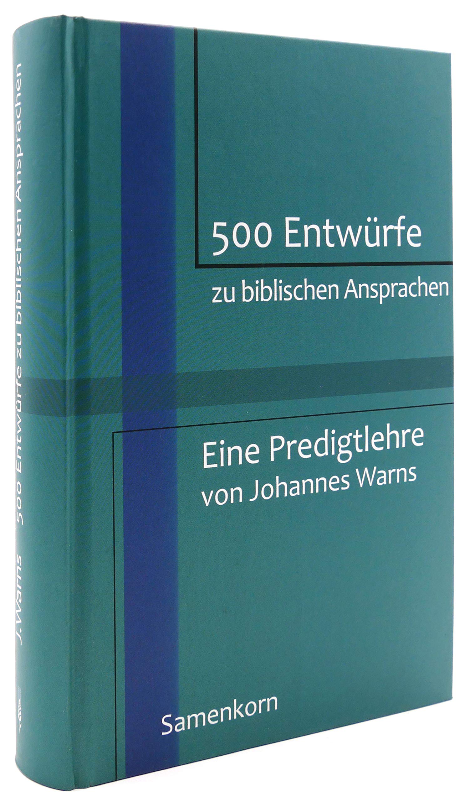 500 Entwürfe zu biblischen Ansprachen: Eine Predigtlehre von Johannes Warns Religion & Esotericism