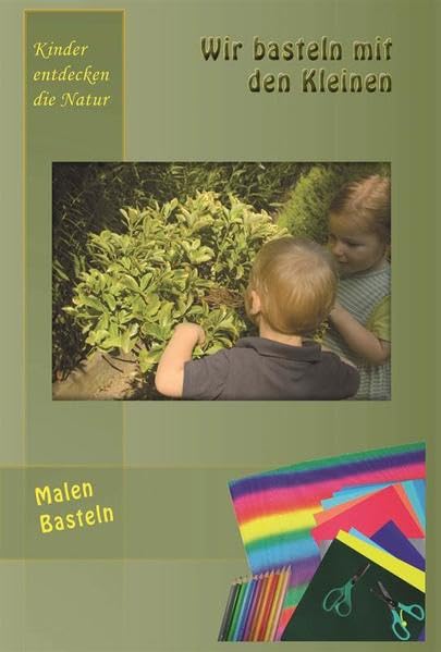 Wir basteln mit den Kleinen: Kinder entdecken die Natur Non-fiction