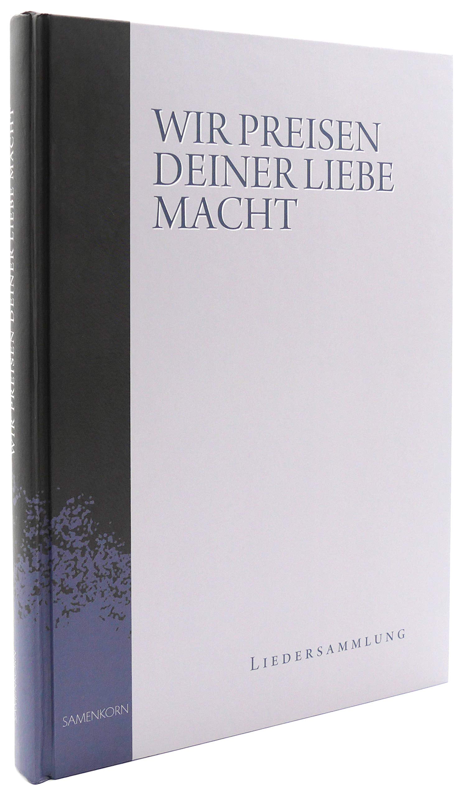 Wir preisen Deiner Liebe Macht: Liedersammlung Arts & Music