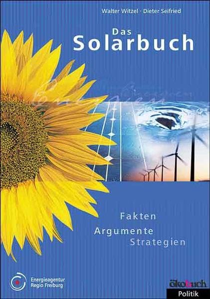 Das Solarbuch: Fakten, Argumente, Strategien Business & Technology