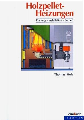 Holzpellet-Heizungen: Planung, Installation, Betrieb Business & Technology