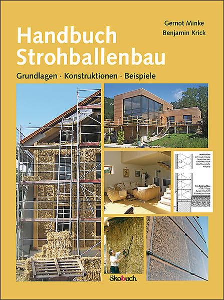 Handbuch Strohballenbau: Grundlagen, Konstruktionen, Beispiele Business & Technology