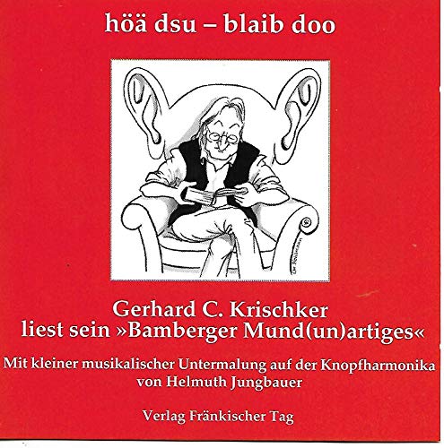 höä dsu - blaib doo: Gerhard C. Krischker liest sein "Bamberger Mund(un)artiges" Poetry