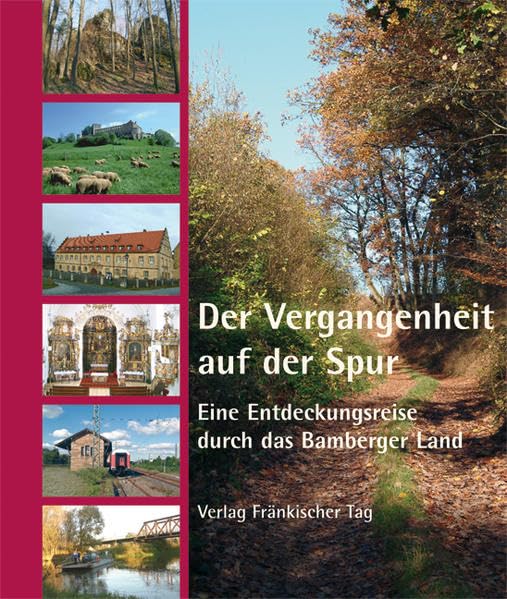 Der Vergangenheit auf der Spur: Eine Entdeckungsreise durch das Bamberger Land Leisure, Home & Garden
