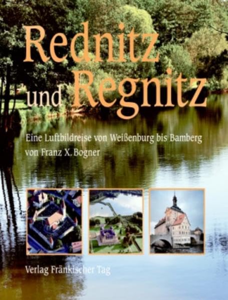 Rednitz und Regnitz: Eine Luftbildreise von Weißenburg bis Bamberg Leisure, Home & Garden