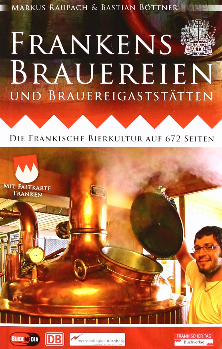 Frankens Brauereien und Brauereigaststätten: Die fränkische Bierkultur auf 672 Seiten Leisure, Home & Garden