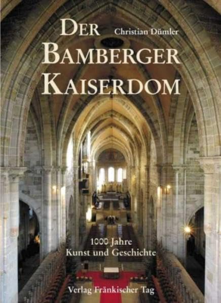 Der Bamberger Kaiserdom: 1000 Jahre Kunst und Geschichte, 2. Auflage Leisure, Home & Garden