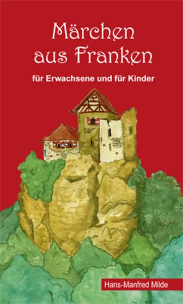Märchen aus Franken: für Erwachsene und für Kinder Fairy Tales & Legends