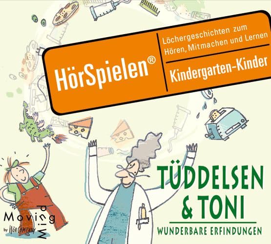 Tüddelsen & Toni, Wunderbare Erfindungen: Löchergeschichten zum Hören, Mitmachen und Lernen für Kindergartenkinder, Sprecher: Gerhard Garbers, Camilla Schiefler, 1 CD ca. 45 min (HörSpielen) Non-fiction