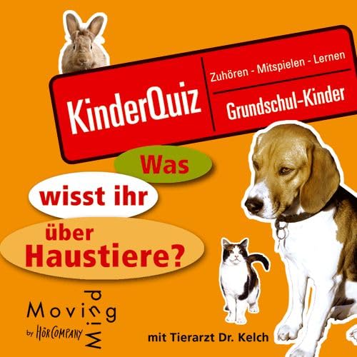 Was wisst ihr über Haustiere?: Kinderquiz, zuhören, mitspielen, lernen. Für Grundschulkinder. Sprecher: Dr. Kelch.1 CD. 62 Min. (HörSpielen) Non-fiction