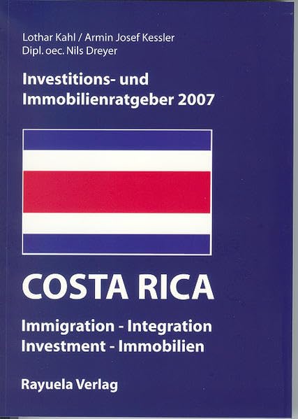 Investitions- und Immobilienratgeber Costa Rica 2007: incl. Gratis CD e-Book COSTA RICA 2016/17 Law