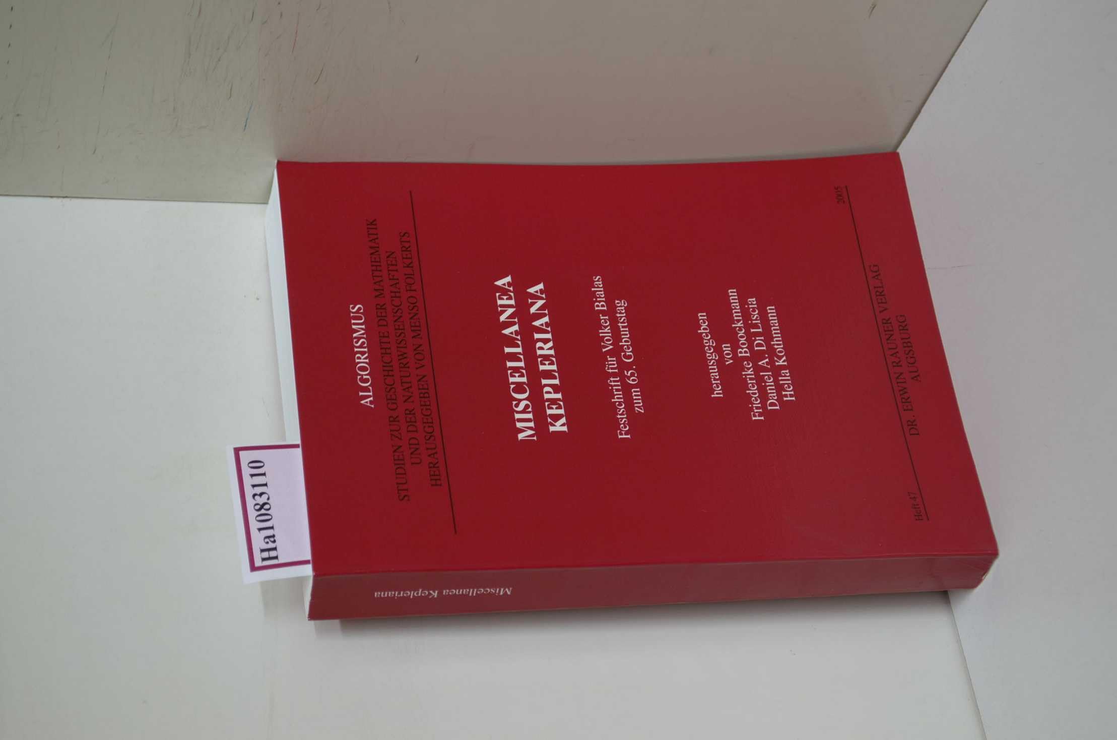 Miscellanea Kepleriana: Festschrift für Volker Bialas zum 65. Geburtstag (Algorismus. Studien zur Geschichte der Mathematik und der Naturwissenschaften) Mathematics