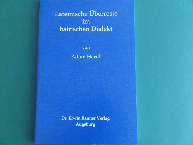 Lateinische Überreste im bairischen Dialekt Contemporary literature