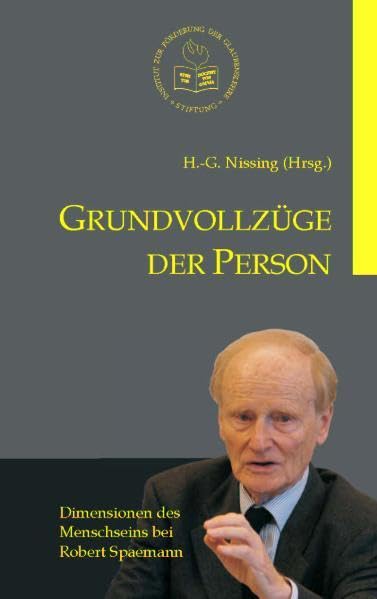Grundvollzüge der Person: Dimensionen des Menschseins bei Robert Spaemann (Wortmeldungen) Philosophy