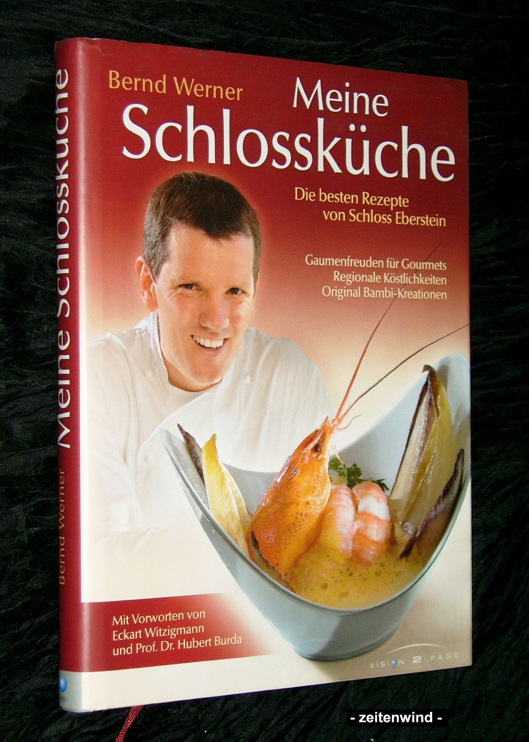 Meine Schlossküche: Die besten Rezepte von Schloss Eberstein: Die besten Rezepte von Schloss Eberstein. Gaumenfreuden für Gourmets. Regionale ... Vorw. v. Eckart Witzigmann u. Hubert Burda Leisure, Home & Garden