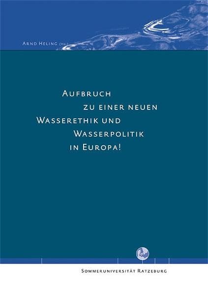 Aufbruch zu einer neuen Wasserethik und Wasserpolitik in Europa Business & Technology