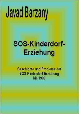 SOS-Kinderdorf-Erziehung: Geschichte und Probleme der SOS-Kinderdorf-Erziehung bis 1988 Education & Training