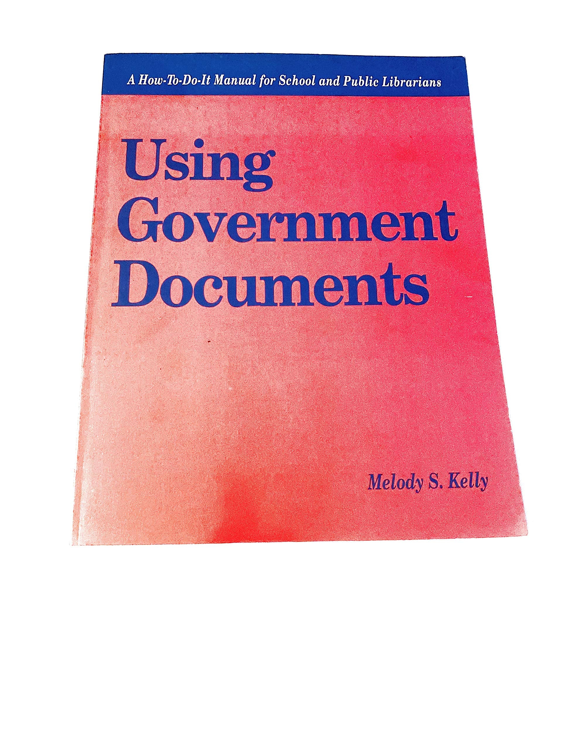 Using Government Documents: A How-To-Do-It Manual for School Librarians (How to Do It Manuals for Librarians) book
