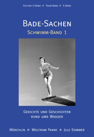 Schwimm-Band 1: Bade-Sachen: Gedichte und Geschichten rund ums Wasser Books