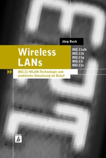 Wireless LANs: 802.11-WLAN-Technologie und praktische Umsetzung im Detail Computer Science