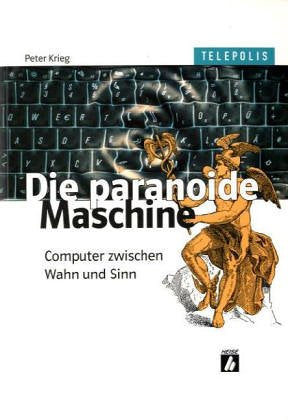 Die paranoide Maschine - Computer zwischen Wahn und Sinn (TELEPOLIS) Computer Science