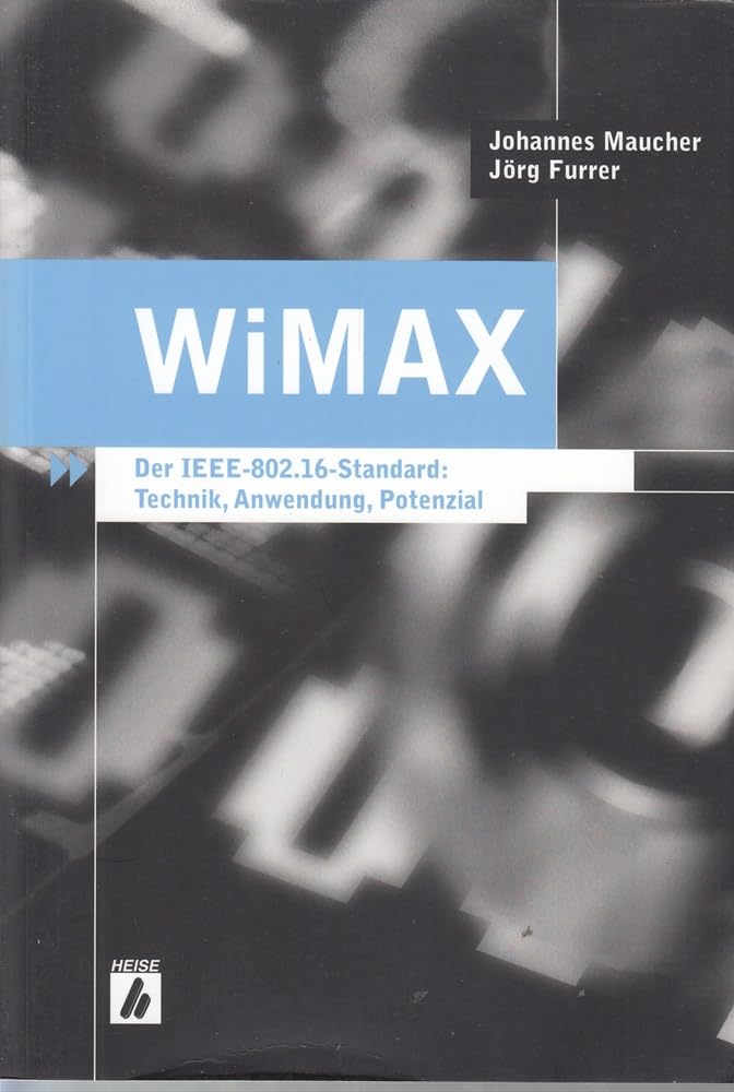 WiMAX: Der IEEE-802.16-Standard: Technik, Anwendung, Potenzial Computer Science