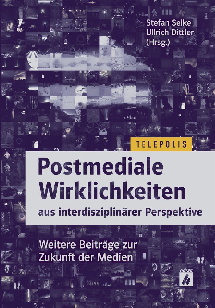 Postmediale Wirklichkeiten aus interdisziplinärer Perspektive: Weitere Beiträge zur Zukunft der Medien (Telepolis) Law
