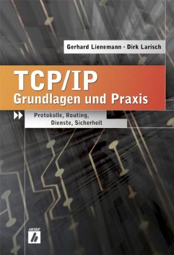 TCP/IP - Grundlagen und Praxis: Protokolle, Routing, Dienste, Sicherheit Computer Science