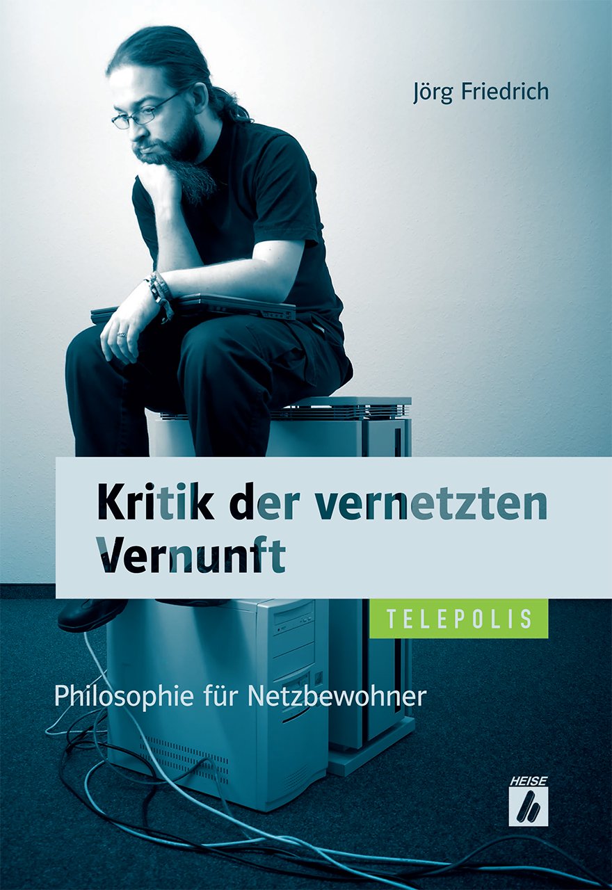 Kritik der vernetzten Vernunft: Philosophie für Netzbewohner (Telepolis) Law