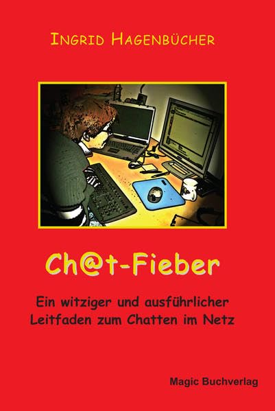 Chat-Fieber: Ein witziger und ausführlicher Leitfaden zum Chatten im Netz book