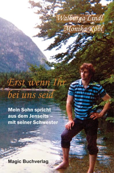 Erst wenn Ihr bei uns seid - Mein Sohn spricht aus dem Jenseits Historical Fiction