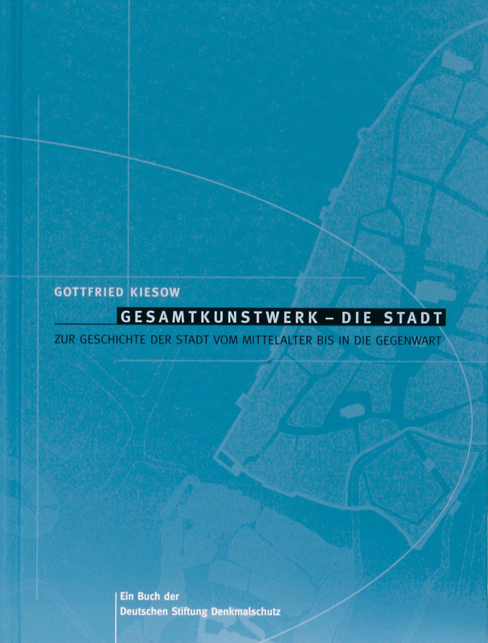 Gesamtkunstwerk. Die Stadt. Zur Geschichte der Stadt vom Mittelalter bis in die Gegenwart Contemporary literature