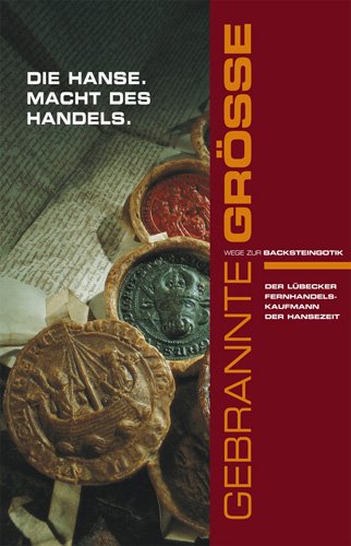 Gebrannte Größe - Backsteingotik. Bd 1. Lübeck: Die Hanse - Macht des Handels German history