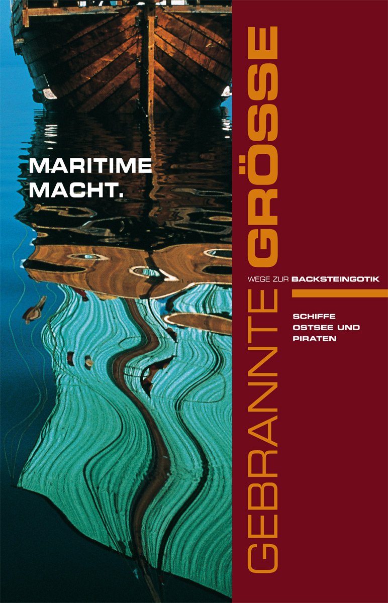 Gebrannte Größe - Wege zur Backsteingotik. Bd 4. Stralsund - Maritime Macht German history