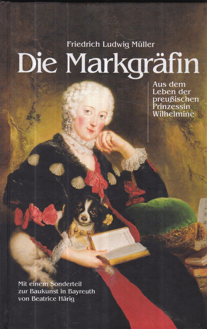 Die Markgräfin: Aus dem Leben der preußischen Prinzessin Wilhelmine German history books