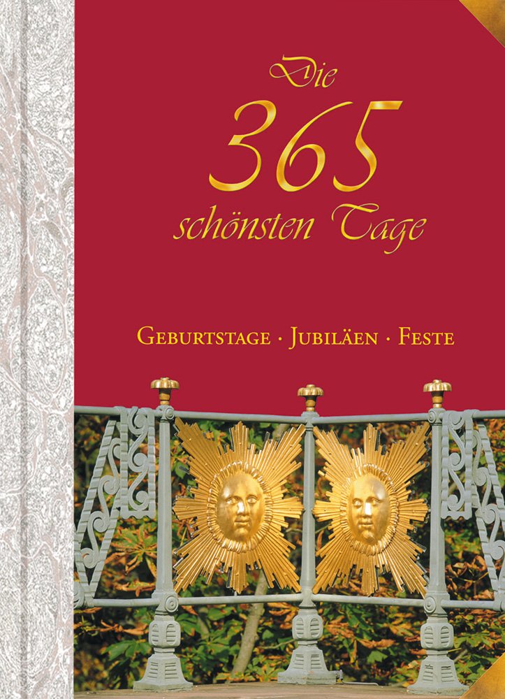 Die 365 schönsten Tage: Geburtstage, Jubiläen, Feste Lifestyle